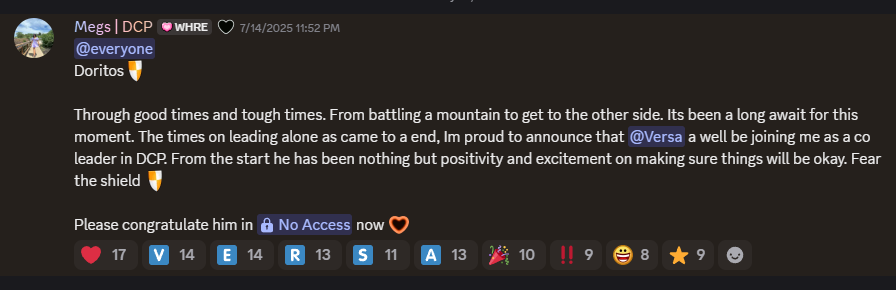 @everyoneDoritos Through good times and tough times. From battling a mountain to get to the other side. Its been a long await for this moment. The times on leading alone as came to a end, Im proud to announce that @Versa a well be joining me as a co leader in DCP. From the start he has been nothing but positivity and excitement on making sure things will be okay. Fear the shield Please congratulate him in No Access now